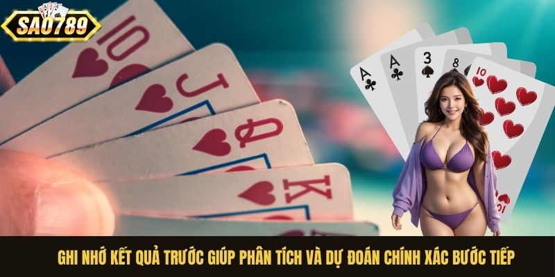 Ghi nhớ kết quả trước giúp phân tích và dự đoán chính xác bước tiếp
