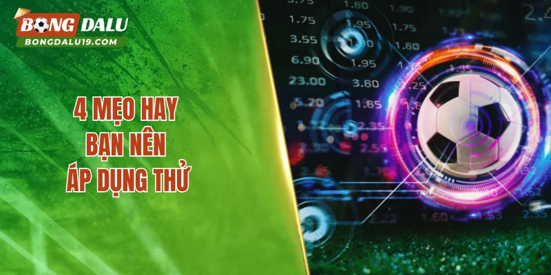 4 mẹo hay bạn nên áp dụng thử