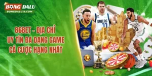 86BET – Không Gian Giải Trí Đáng Tin Cậy Số 1 Việt Nam
