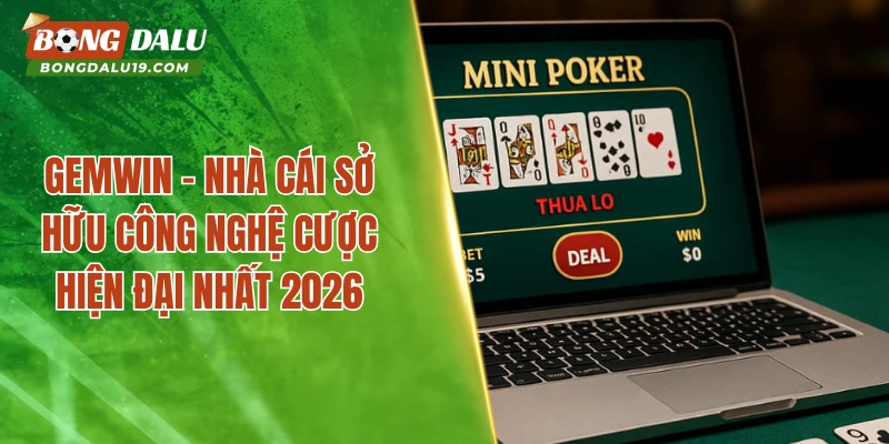 Gemwin – Trải Nghiệm Hệ Thống Giải Trí Có 1 0 2 Tại Việt Nam