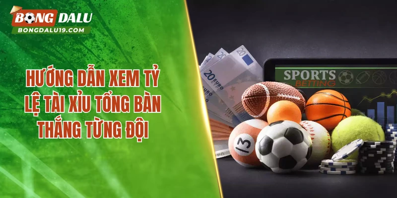 Hướng dẫn xem tỷ lệ tài xỉu tổng bàn thắng từng đội
