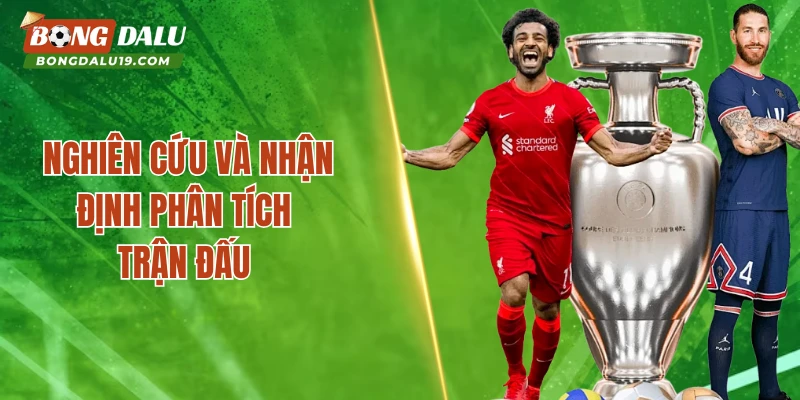 Nghiên cứu và nhận định phân tích trận đấu