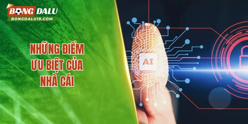 Những điểm ưu biệt của nhà cái