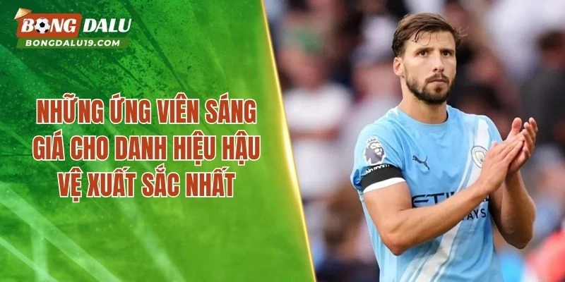 Những ứng viên sáng giá cho danh hiệu hậu vệ xuất sắc nhất