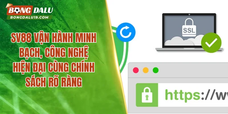 SV88 vận hành minh bạch, công nghệ hiện đại cùng chính sách rõ ràng